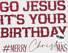 Load image into Gallery viewer, Go Jesus Its Your Birthday
