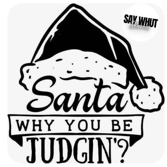 Santa Why You Be Judging