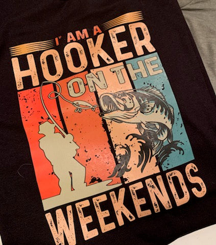 I'm a Hooker on the Weekend TShirt